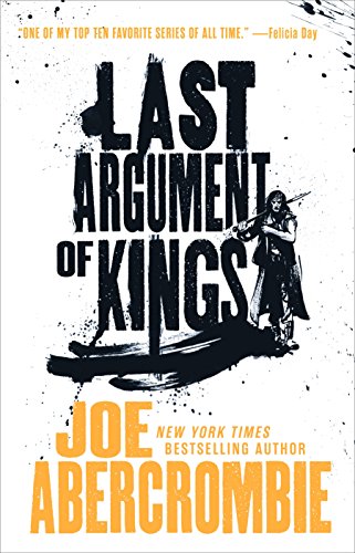 Last Argument of Kings (The First Law Trilogy, 3, Band 3)